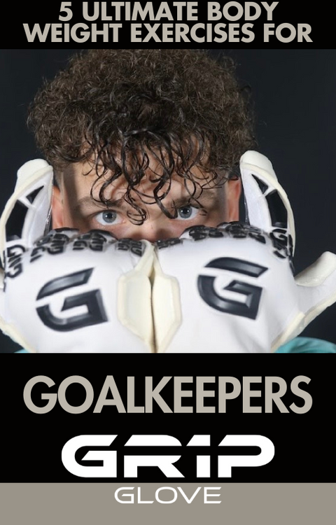 5 Ultimate Body Weight Exercises for Goal Keepers